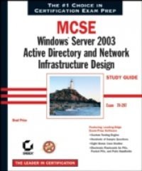 MCSE Windows Server 2003 Active Directory and Network Infrastructure Design Study Guide