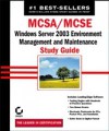 MCSA / MCSE: Windows Server 2003 Environment Management and Maintenance Study Guide