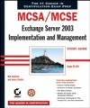 MCSA / MCSE: Exchange Server 2003 Implementation and Management Study Guide