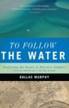 To Follow the Water