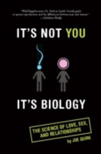 It's Not You, It's Biology.