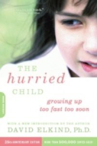 Hurried Child-25th Anniversary Edition