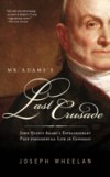 Mr. Adams's Last Crusade