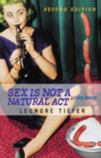 Sex Is Not A Natural Act & Other Essays