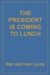 President is Coming for Lunch