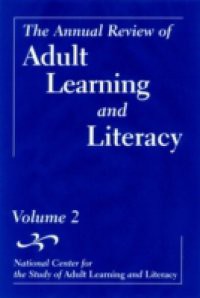 Annual Review of Adult Learning and Literacy, National Center for the Study of Adult Learning and Literacy