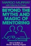Beyond the Myths and Magic of Mentoring
