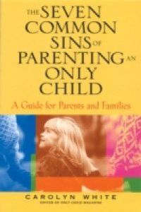 Seven Common Sins of Parenting An Only Child