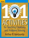 101 Activities for Teaching Creativity and Problem Solving