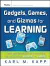 Gadgets, Games and Gizmos for Learning