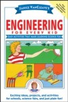 Janice VanCleave's Engineering for Every Kid