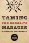 Taming the Abrasive Manager