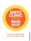 Mayo Clinic Guide to Pain Relief