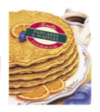 Totally Pancakes and Waffles Cookbook