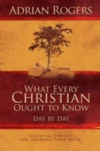 What Every Christian Ought to Know Day by Day