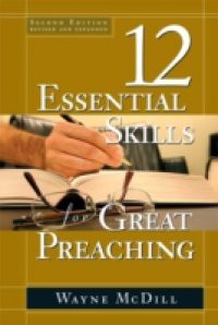 12 Essential Skills for Great Preaching – Second Edition