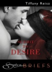 Submit to Desire (Mills & Boon Spice Briefs) (10 Shades of Seduction Series)
