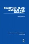 Education, Class Language and Ideology (RLE Edu L)