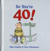 So You're 40!