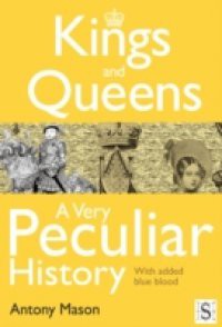 Kings and Queens – A Very Peculiar History