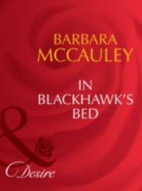 In Blackhawk's Bed (Mills & Boon Desire)