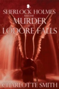 Sherlock Holmes and the Murder at Lodore Falls