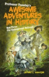 Professor Tuesday's Awesome Adventures in History