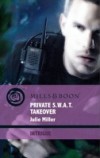 Private S.W.A.T. Takeover (Mills & Boon Intrigue) (The Precinct: Brotherhood of the Badge, Book 3)