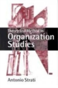 Theory and Method in Organization Studies