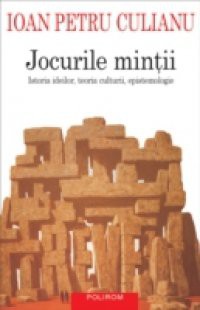 Jocurile mintii: Istoria ideilor, teoria culturii, epistemologie (Romanian edition)