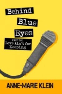 Behind Blue Eyes: Love Ain't for Keeping