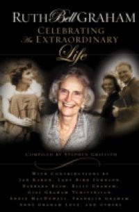 Ruth Bell Graham: Celebrating the Extraordinary Life