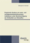 Empirische Analyse von preis- und verfugbarkeitsbeeinflussenden Indikatoren unter Berucksichtigung der Kritikalitat von Rohstoffen