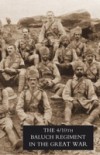 Fourth Battalion Duke of Connaught's Own Tenth Baluch Regiment in the Great War