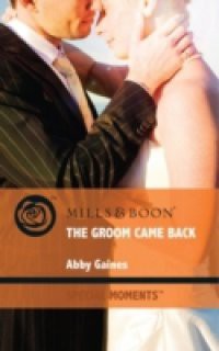 Groom Came Back (Mills & Boon Cherish) (Marriage of Inconvenience, Book 14)