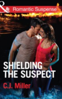 Shielding the Suspect (Mills & Boon Romantic Suspense)