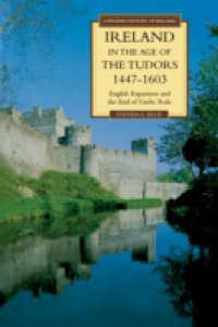 Ireland in the Age of the Tudors, 1447-1603