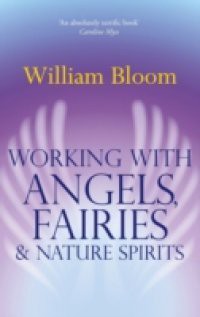 Working With Angels, Fairies And Nature Spirits