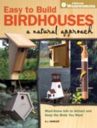 Easy to Build Birdhouses – A Natural Approach