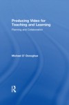 Producing Video For Teaching and Learning