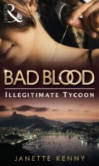 Illegitimate Tycoon (Bad Blood, Book 6)