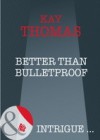Better Than Bulletproof (Mills & Boon Intrigue)