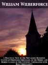 Practical View of the Prevailing Religious System of Professed Christians, in the Middle and Higher Classes in this Country, Contrasted with Real Ch