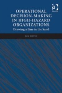 Operational Decision-making in High-hazard Organizations