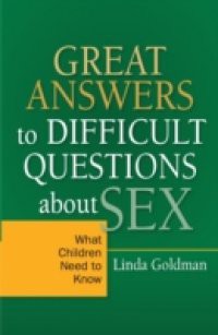 Great Answers to Difficult Questions about Sex