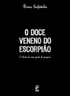 O doce veneno do escorpiao