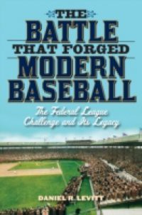 Battle that Forged Modern Baseball