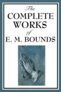 Complete Works of E.M. Bounds