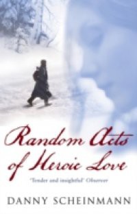 Random Acts Of Heroic Love