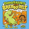Dinosaurs for Breakfast